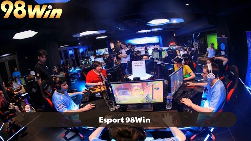 Giới thiệu về sảnh cược Esports 98Win chi tiết